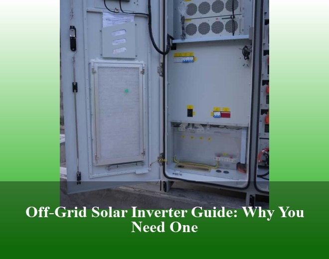 Off-Grid Solar Inverter Guide: Why You Need One